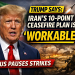 Trump Says Iran’s 10-Point Ceasefire Plan Is “Workable” as US Pauses Strikes